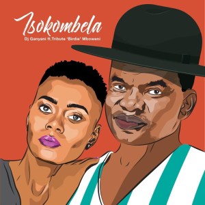 DJ Ganyani – Tsokombela (feat. Tribute “Birdie” Mboweni)