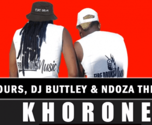 Artist Rumours – Khorone (Original) feat. DJ Buttley & Ndoza The Deejey