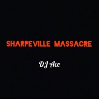 DJ Ace - Sharpeville Massacre