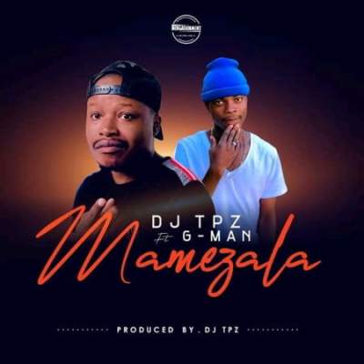 DJ Tpz – Mamezala feat. G-Man