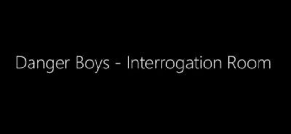 Danger Boys – Interrogation Room