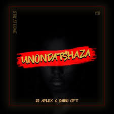 Dj Aplex – Unondatshaza feat. Cairo CPT