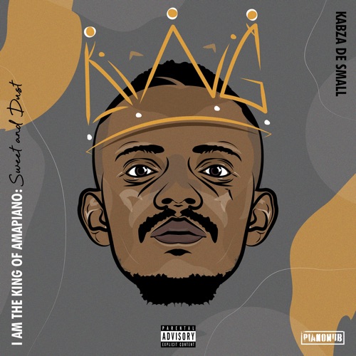 ALBUM: Kabza De Small - I Am the King of Amapiano: Sweet & Dust