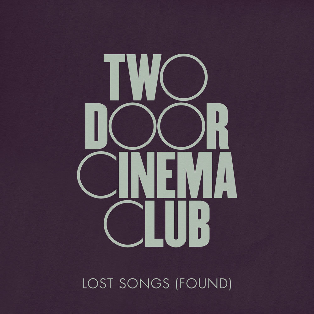 ALBUM: Two Door Cinema Club - Lost Songs (Found)