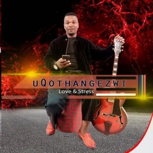 uQothangezwi – Love & Stress