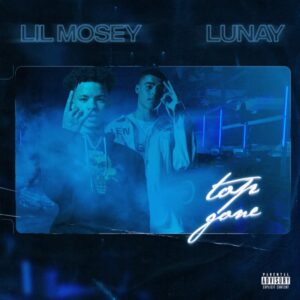 Lil Mosey & Lunay - Top Gone