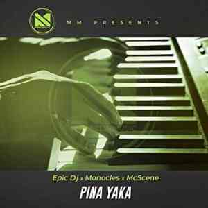 epic dj – pina yaka ft. mc scene monocles 1