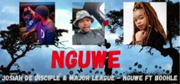 josiah de disciple – nguwe ft. boohle major league djz