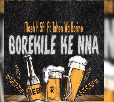 mash k – borekile ke nna ft. taken wabo rinee