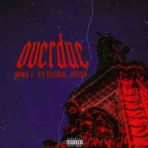 mike j – overdue ft. ex global krish