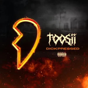 dickpressed ep toosii