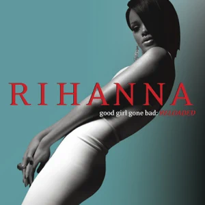 good girl gone bad reloaded rihanna