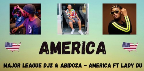 major league djz – america ft. lady du abidoza