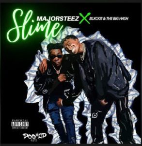 majorsteez – slime ft blxckie the big hash