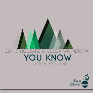 sipho ngubane – you know ft. ceega wa meropa