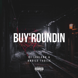 dj luhlerh – buyroundin ft. andile tadile