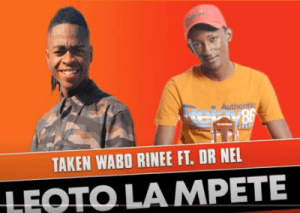 taken wabo rinee – leoto la mpete ft. dr nel