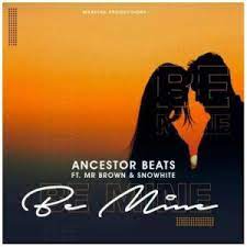 ancestor beats – be mine ft. mr brown snowhite