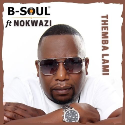 b soul – themba lami ft. nokwazi