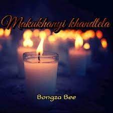 bongza bee – makukhanyi khandlela