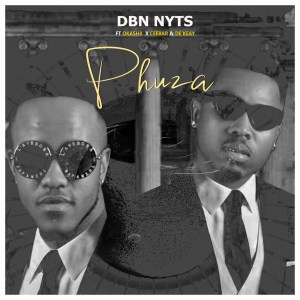 dbn nyts – phuza ft. okashii ceebar dekeay