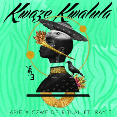 lapie – kwaze kwalula original mix ft. czwe de ritual ray t