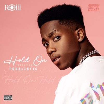 roiii – hold on ft focalistic