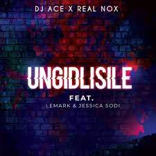 dj ace – ungidlisile ft. lemark real nox jessica sodi