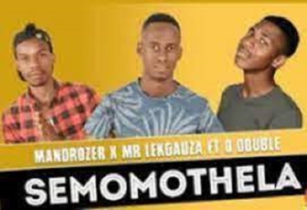 mandrozer – semomothela ft o double mr lekgauza