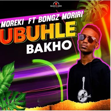 moreki – ubuhle bakho ft bongz moriri