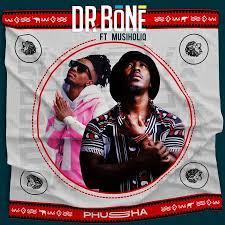 dr bone – phusha ft. musiholiq