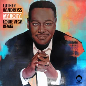 my body louie vega remixes luther vandross