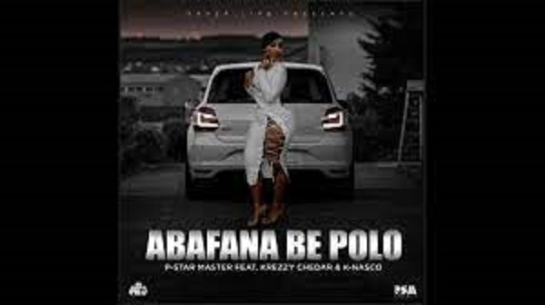 p star master – abafana be polo ft. krezzy chedar k nasco