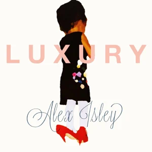 alex isley l u x u r y