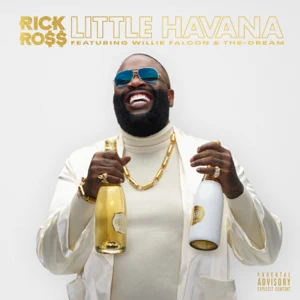 little havana feat. willie falcon the dream single rick ross