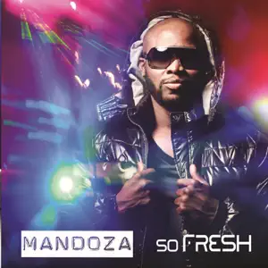 So Fresh Mandoza