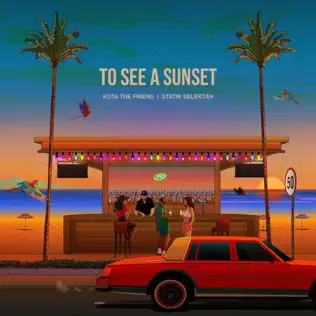 To See A Sunset Kota the Friend Statik Selektah