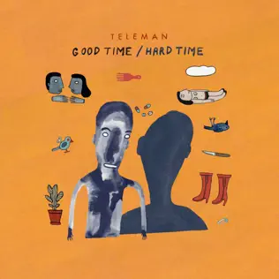 Good TimeHard Time Teleman