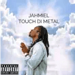 jahmiel – touch di metal