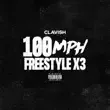 Clavish – 100mph Freestyle x3