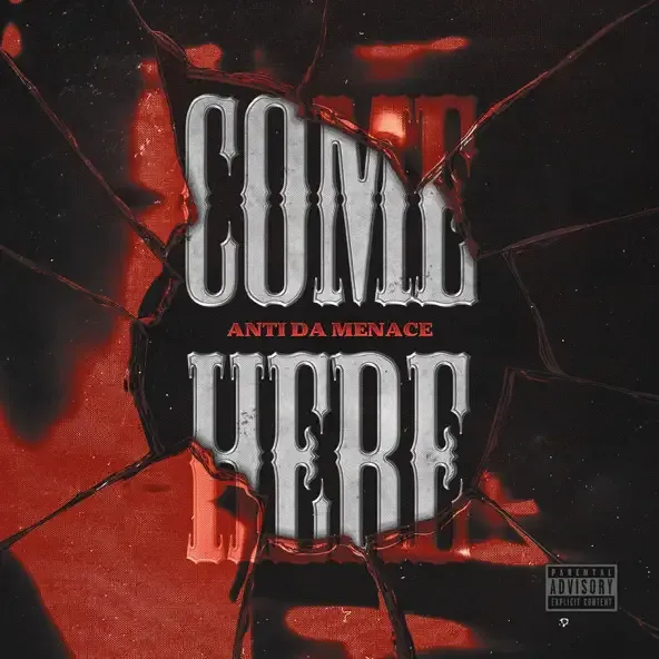 Anti Da Menace – Come Here