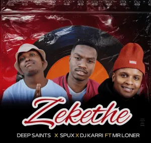 Deep Saints Spux Dj Karri – Zekethe