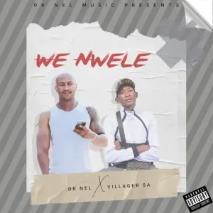 Dr Nel Villager SA – We Nwele Remix