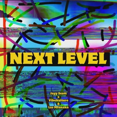 Jayy Scott Vibekulture LAZ MFANAKA – Next Level