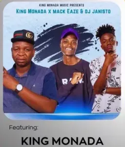 King Monada Mack Eaze – Mphe Dilo Tse Ft. Dj Janisto