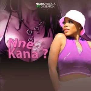 Nadiavocal – Nne kana mp3 downlo