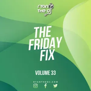 Ryan the Dj – Friday Fix Vol. 33