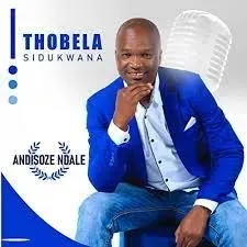 Thobela Sidukwana – Ndiyakuthanda