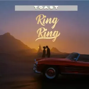 Toast – Ring Ring