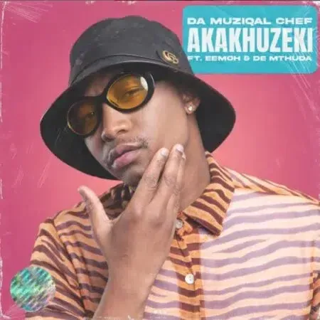 Da Muziqal Chef – Akakhuzeki ft De Mthuda Eemoh